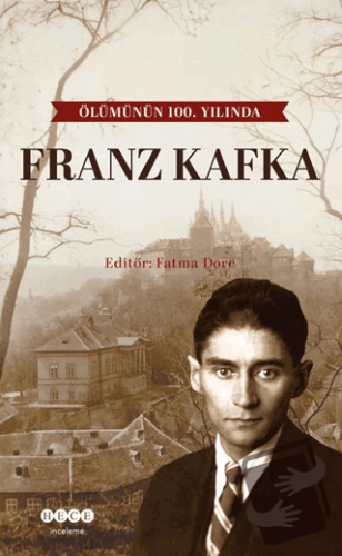 Ölümünün 100. Yılında Franz Kafka - Fatma Dore - Hece Yayınları - Fiya