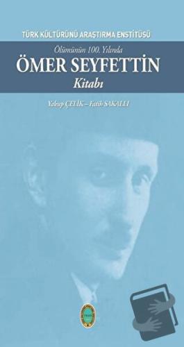 Ölümünün 100. Yılında Ömer Seyfettin Kitabı - Fatih Sakallı - Türk Kül