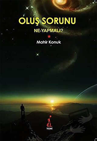 Oluş Sorunu: Ne Yapmalı? - Mahir Konuk - El Yayınları - Fiyatı - Yorum