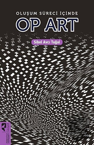 Oluşum Süreci İçinde Op Art - Sibel Avcı Tuğal - HayalPerest Kitap - F