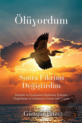 Ölüyordum Sonra Fikrimi Değiştirdim - Güngör Buzot - Cinius Yayınları 