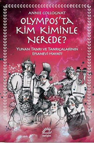 Olympos’ta Kim Kiminle Nerede? - Annie Collognat - İletişim Yayınevi -