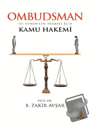 Ombudsman - İyi Yönetilen Türkiye İçin Kamu Hakemi - B. Zakir Avşar - 