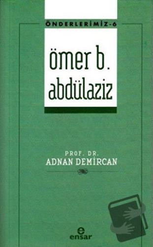 Ömer B. Abdülaziz - Adnan Demircan - Ensar Neşriyat - Fiyatı - Yorumla