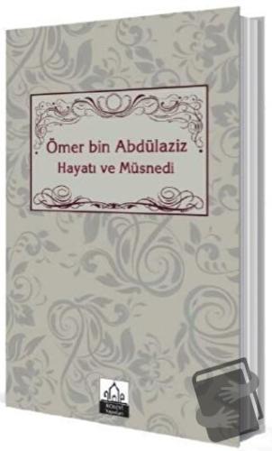 Ömer bin Abdülaziz Hayatı ve Müsnedi - Ebrar Sönmez Demirel - Konevi Y