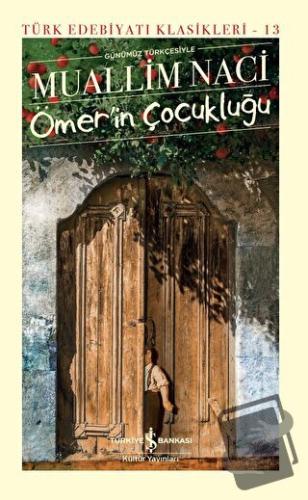 Ömer’in Çocukluğu (Ciltli) - Muallim Naci - İş Bankası Kültür Yayınlar