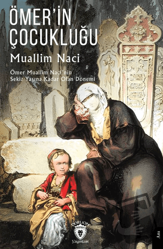 Ömer’in Çocukluğu - Muallim Naci - Dorlion Yayınları - Fiyatı - Yoruml