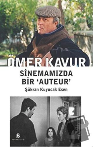 Ömer Kavur: Sinemamızda Bir ‘Auteur’ - Şükran Kuyucak Esen - Agora Kit