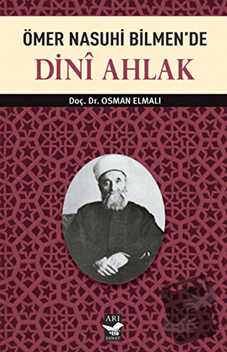 Ömer Nasuhi Bilmen’de Dini Ahlak - Osman Elmalı - Arı Sanat Yayınevi -