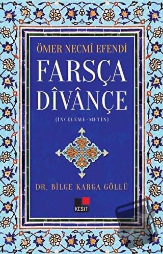 Ömer Necmi Efendi Farsça Divançe - Bilge Karga Göllü - Kesit Yayınları