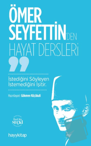 Ömer Seyfettin’den Hayat Dersler - Gökmen Küçükali - Hayykitap - Fiyat