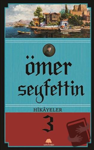 Ömer Seyfettin Hikayeler 3 - Ömer Seyfettin - Salkımsöğüt Yayınları - 