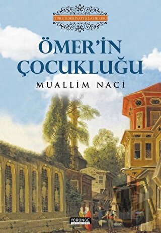 Ömer'in Çocukluğu - Muallim Naci - Yörünge Yayınları - Fiyatı - Yoruml