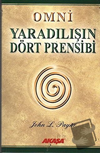 Omni Yaradılışın Dört Prensibi - John L. Payne - Akaşa Yayınları - Fiy