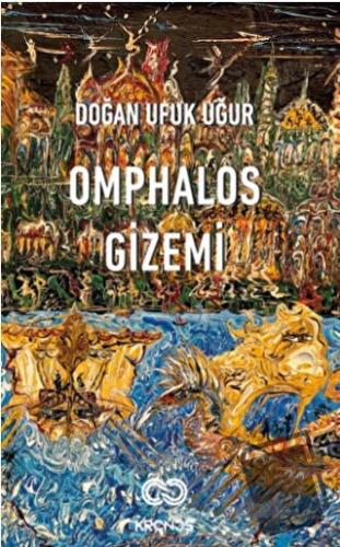 Omphalos Gizemi - Doğan Ufuk Uğur - Kronos Yayınları - Fiyatı - Yoruml