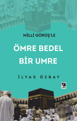 Ömre Bedel Bir Umre - İlyas Özbay - Çıra Yayınları - Fiyatı - Yorumlar