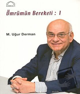 Ömrümün Bereketi: 1 - M. Uğur Derman - Kubbealtı Neşriyatı Yayıncılık 