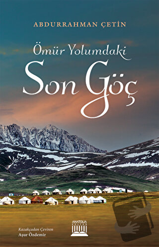 Ömür Yolumdaki Son Göç - Abdurrahman Çetin - Anatolia Kitap - Fiyatı -