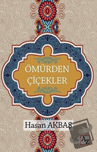 Ömürden Çiçekler - Hasan Akbaş - Az Kitap - Fiyatı - Yorumları - Satın