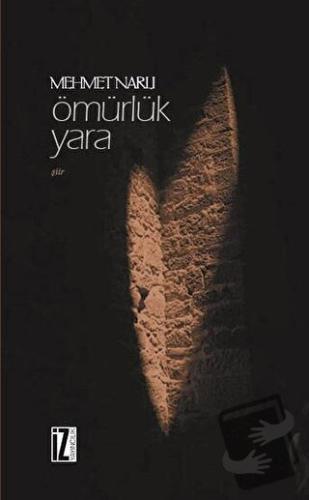 Ömürlük Yara - Mehmet Narlı - İz Yayıncılık - Fiyatı - Yorumları - Sat