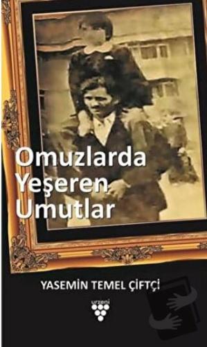 Omuzlarda Yeşeren Umutlar - Yasemin Temel Çiftçi - Urzeni Yayıncılık -