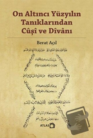 On Altıncı Yüzyılın Tanıklarından Cuşi ve Divanı - Berat Açıl - Atlas 