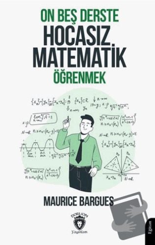 On Beş Derste Hocasız Matematik Öğrenmek - Maurice Bargues - Dorlion Y