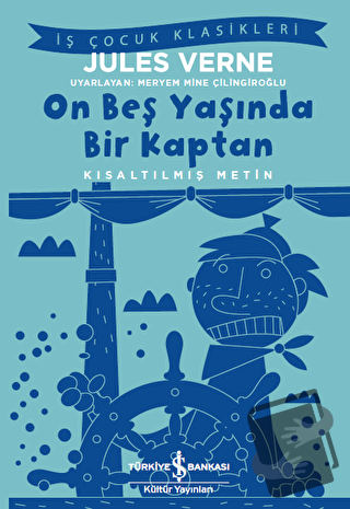 On Beş Yaşında Bir Kaptan (Kısaltılmış Metin) - Jules Verne - İş Banka