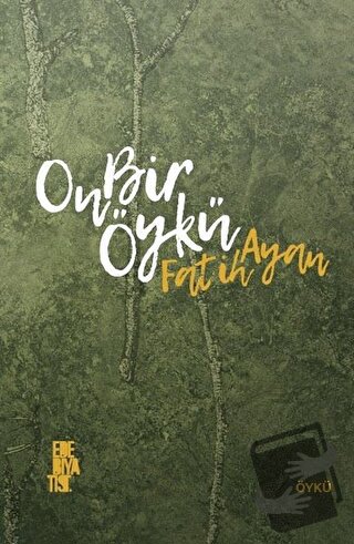 On Bir Öykü - Fatih Ayan - Edebiyatist - Fiyatı - Yorumları - Satın Al