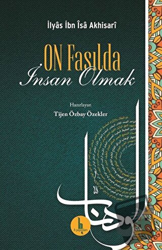 On Fasılda İnsan Olmak - İlyas İbn İsa Akhisari - H Yayınları - Fiyatı