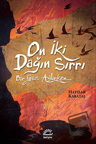 On İki Dağın Sırrı - Haydar Karataş - İletişim Yayınevi - Fiyatı - Yor