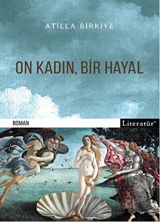 On Kadın, Bir Hayal - Atilla Birkiye - Literatür Yayıncılık - Fiyatı -