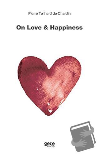 On Love and Happiness - Pierre Teilhard de Chardin - Gece Kitaplığı - 