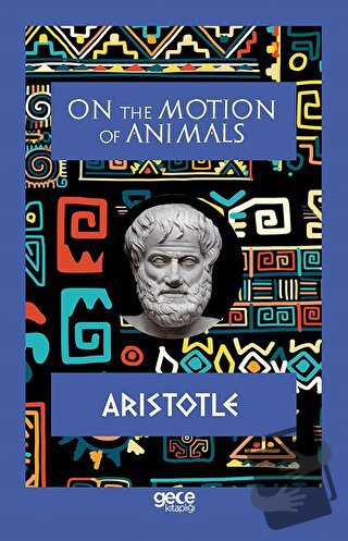 On The Motion of Animals - Aristotle - Gece Kitaplığı - Fiyatı - Yorum