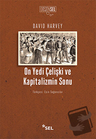 On Yedi Çelişki ve Kapitalizmin Sonu - David Harvey - Sel Yayıncılık -