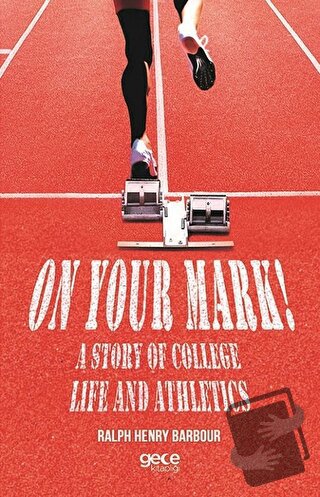 On Your Mark! A Story of College Life And Athletics - Ralph Henry Barb