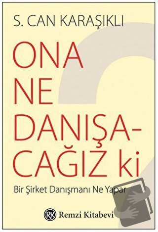 Ona Ne Danışacağız ki - S. Can Karaşıklı - Remzi Kitabevi - Fiyatı - Y