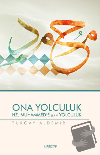 Ona Yolculuk - Turgay Aldemir - Tire Kitap - Fiyatı - Yorumları - Satı