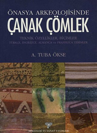 Önasya Arkeolojisinde Çanak Çömlek - A. Tuba Ökse - Arkeoloji ve Sanat