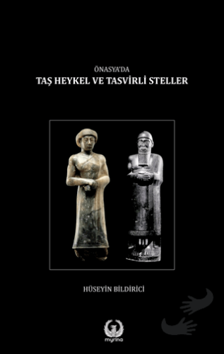 Önasya'da Taş Heykel ve Tasvirli Steller - Hüseyin Bildirici - Myrina 