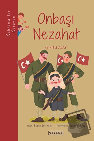 Onbaşı Nezahat ve Kızlı Alay - Büşra Şen Altun - Ketebe Çocuk - Fiyatı