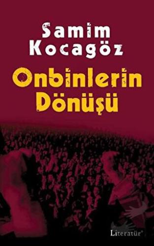 Onbinlerin Dönüşü - Samim Kocagöz - Literatür Yayıncılık - Fiyatı - Yo