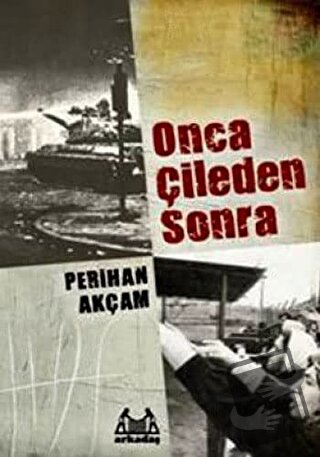 Onca Çileden Sonra - Perihan Akçam - Arkadaş Yayınları - Fiyatı - Yoru