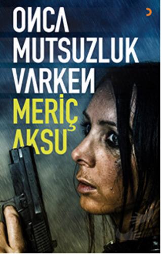 Onca Mutsuzluk Varken - Meriç Aksu - Cinius Yayınları - Fiyatı - Yorum