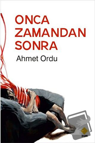 Onca Zamandan Sonra - Ahmet Ordu - Duvar Kitabevi - Fiyatı - Yorumları