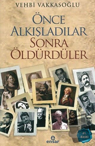 Önce Alkışladılar Sonra Öldürdüler - Vehbi Vakkasoğlu - Ensar Neşriyat