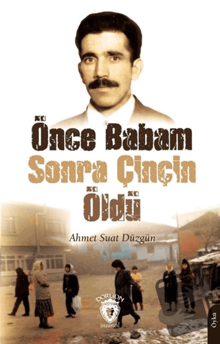 Önce Babam Sonra Çinçin Öldü - Ahmet Suat Düzgün - Dorlion Yayınları -