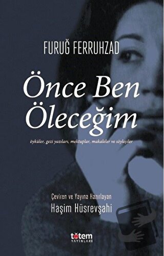 Önce Ben Öleceğim - Furuğ Ferruhzad - Totem Yayıncılık - Fiyatı - Yoru