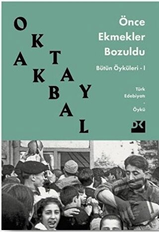 Önce Ekmekler Bozuldu - Oktay Akbal - Doğan Kitap - Fiyatı - Yorumları