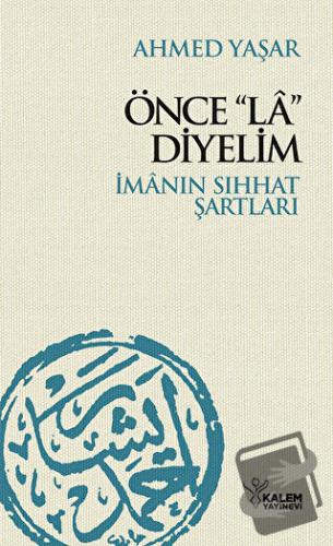 Önce La Diyelim - Ahmed Yaşar - Kalem Yayınevi - Fiyatı - Yorumları - 